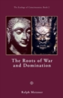 The Roots of War and Domination - Book