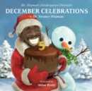Mr. Shipman's Kindergarten Chronicles : December Celebrations 5th Year Anniversary Edition: December Celebrations - Book