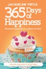 365 Days of Happiness - Because happiness is a piece of cake : Special Edition - Book