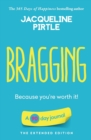 Bragging - Because you're worth it : A 90 day journal - The Extended Edition - Book
