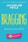 Bragging - Because you're worth it : A 30 day journal - Book