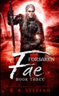 Forsaken Fae : Book Three - Book