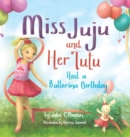 Miss Juju and Her Tutu : Host a Ballerina Birthday - Book