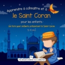 Apprendre ? conna?tre et ? aimer le Saint Coran : Un livre islamique pour enfants pr?sentant le Saint Coran aux enfants en fran?ais - Book