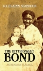 The Bittersweet Bond : Race Relations in the Old South as Described by White and Black Southerners - Book