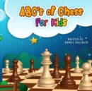 ABC's Of Chess For Kids : Teaching Chess Terms and Strategy One Letter at a Time to Aspiring Chess Players from Children to Adult - Book