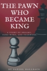 The Pawn Who Became King - Book