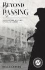 Beyond Passing : The Further Writings of Nella Larsen - Book
