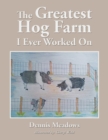 The Greatest Hog Farm I Ever Worked On - Book