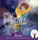Brielle's Birthday Ball : A Dance-It-Out Creative Movement Story for Young Movers - Book