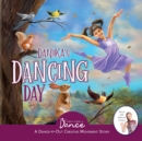 Danika's Dancing Day : A Dance-It-Out Creative Movement Story for Young Movers - Book