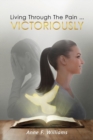 Living Through The Pain . . . VICTORIOUSLY - Book