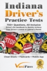Indiana Driver's Practice Tests : 700+ Questions, All-Inclusive Driver's Ed Handbook to Quickly achieve your Driver's License or Learner's Permit (Cheat Sheets + Digital Flashcards + Mobile App) - Book
