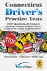 Connecticut Driver's Practice Tests : 700+ Questions, All-Inclusive Driver's Ed Handbook to Quickly achieve your Driver's License or Learner's Permit (Cheat Sheets + Digital Flashcards + Mobile App) - Book