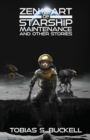 Zen and the Art of Starship Maintenance and Other Stories - Book