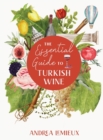 The Essential Guide to Turkish Wine : An exploration of one of the oldest and most unexpected wine countries - Book