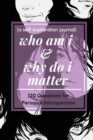 who am i and why do i matter (a self-exploration journal) - Book