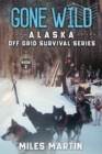 Gone Wild : The Alaska Off Grid Survival Series - Book