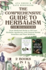 The Comprehensive Guide to Herbalism for Beginners : (2 Books in 1) Grow Medicinal Herbs to Fill Your Herbalist Apothecary with Natural Herbal Remedies and Plant Medicine - Book