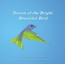 Dream of the Bright, Beautiful Bird - Book