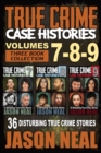 True Crime Case Histories - (Books 7, 8, & 9) : 36 Disturbing True Crime Stories (3 Book True Crime Collection) - Book