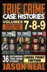 True Crime Case Histories - (Books 7, 8, & 9) : 36 Disturbing True Crime Stories (3 Book True Crime Collection) LARGE PRINT EDITION - Book