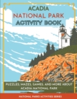 Acadia National Park Activity Book : Puzzles, Mazes, Games, and More About Acadia National Park - Book