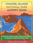 Channel Islands National Park Activity Book : Puzzles, Mazes, Games, and More About Channel Islands National Park - Book