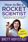 How To Be a Rocket Scientist : 10 Powerful Tips to Enter the Aerospace Field and Launch the Career of Your Dreams - Book