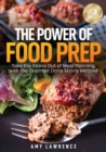 The Power of Food Prep : Take the Stress Out of Meal Planning with the Gourmet Done Skinny Method - Book