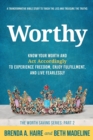 Worthy : Know Your Worth and Act Accordingly to Experience Freedom, Enjoy Fulfillment, and Live Fearlessly - Book