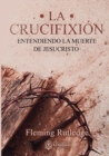 La Crucifixion : : Entendiendo la Muerte de Jesucristo - Book