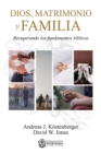 Dios, Matrimonio y Familia : Recuperando los fundamentos biblicos - Book
