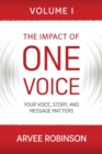 The Impact of One Voice : Your Voice, Story, and Message Matters - Book
