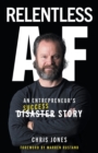 Relentless AF : An Entrepreneur's Success Story - Book
