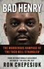 Bad Henry : The Murderous Rampage of 'The Taco Bell Strangler' - Book