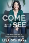 Come and See : The Jesus Approach to Equipping Biblical Disciples - Book