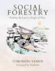 Social Forestry : Tending the Land as People of Place - Book