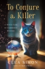 To Conjure a Killer : A Witch Cats of Cambridge Mystery - Book