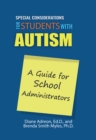 Special Considerations for Students with Autism : A Guide for School Administrators - eBook