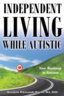 Independent Living while Autistic : Your Roadmap to Success - Book