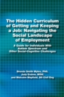 The Hidden Curriculum of Getting and Keeping a Job : Navigating the Social Landscape of Employment A Guide for Individuals With Autism Spectrum and Other Social-Cognitive Challenges - eBook