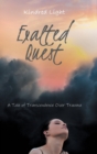 Exalted Quest : A Tale of Transcendence over Trauma - Book