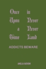 Once Upon a Time in Never Never Land : Addicts Beware - Book