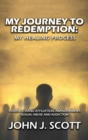 My Journey to Redemption : Violence, Gang, Affiliation, Abandonment, Sexual Abuse and Addiction - Book