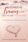 Muslimische Frauen und der Hijab-Schleier : Unterdru&#776;ckung oder Befreiung - Book
