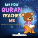 My Holy Quran Teaches Me : Introducing the Holy Quran to Muslim Children - Book