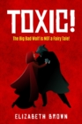 Toxic! : The Big Bad Wolf is Not a Fairy Tale! - Book