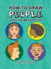 How To Draw People - Using the Magic of Line : A comprehensive guide to sketching figures and portraits for kids and adults - Book