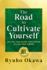 The Road to Cultivate Yourself : Follow your silent voice within to gain true wisdom - eBook
